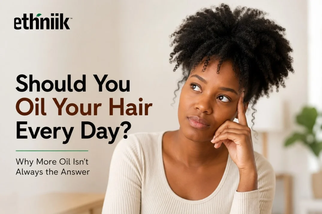 ethniik - should youoil your hair everyday